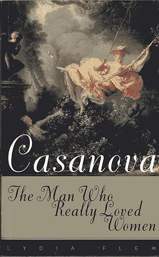 Casanova: The Man Who Really Loved Women