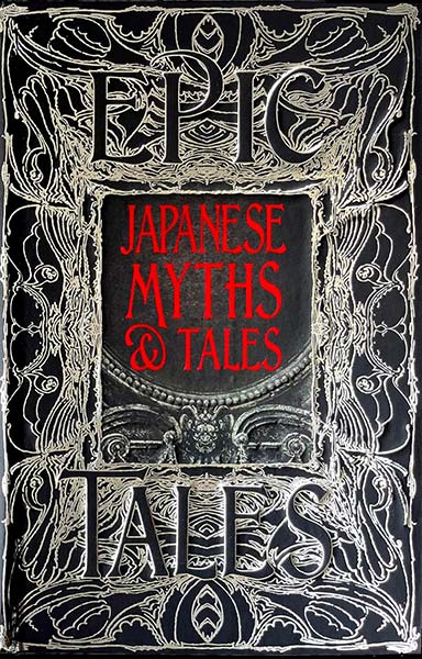 Japanese Myths & Tales: Epic Tales (Gothic Fantasy)