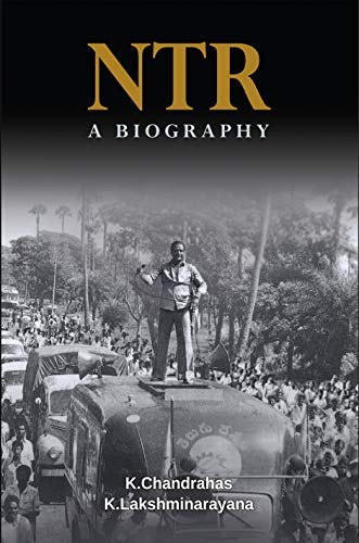 NTR A Biography (First ever biography of NTR in English)