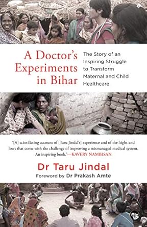 A Doctor’s Experiments in Bihar