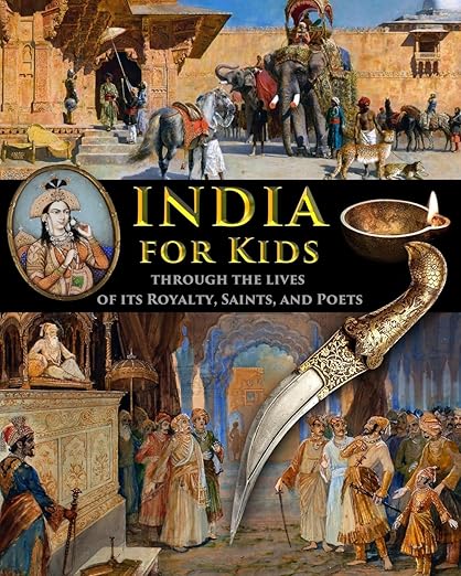 India for Kids through the Lives of its Royalty, Saints, and Poets