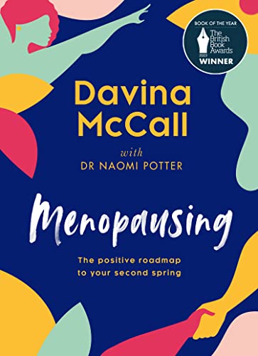 Menopausing: The Positive Roadmap To Your Second Spring: Book of the Year, The British Book Awards 2023, and Sunday Times bestselling self-help guide, ... and live your best life during menopause