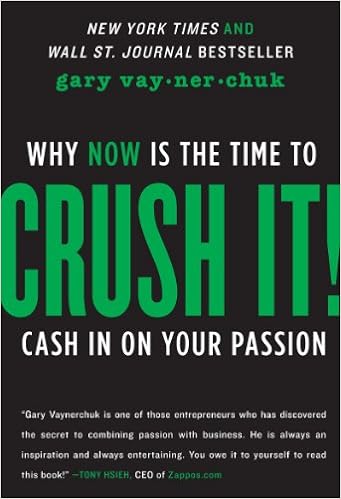 Crush It! Why Now is the Time to Cash in on Your Passion