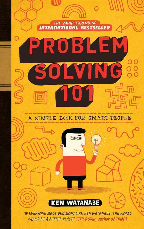 Problem Solving 101: A simple book for smart people