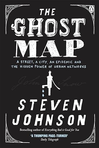 Ghost Map, The : A Street, an Epidemic &