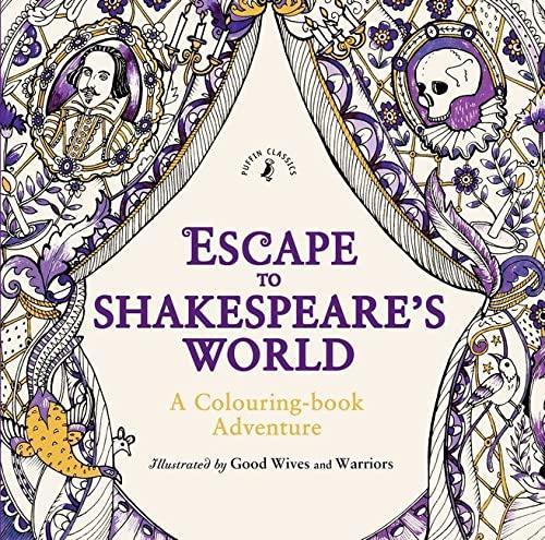 Escape to Shakespeare's World : A Colouring Book Adventure