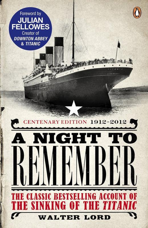 A Night to Remember the Classic Bestselling Account of the Sinking of the Titanic