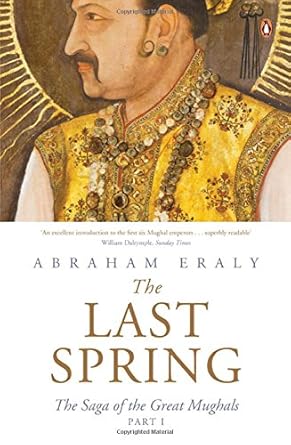 The Last Spring Part I: The Saga of the Great Mughals