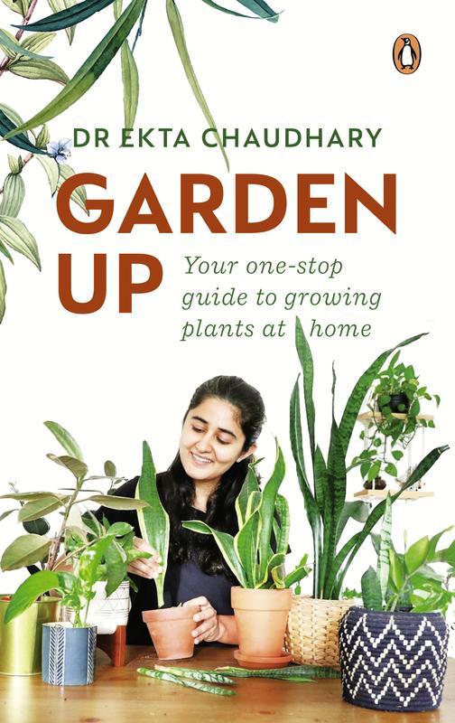 Garden Up: Your One Stop Guide to Growing Plants at Home | A book Specialization of gardening methods & home improvement