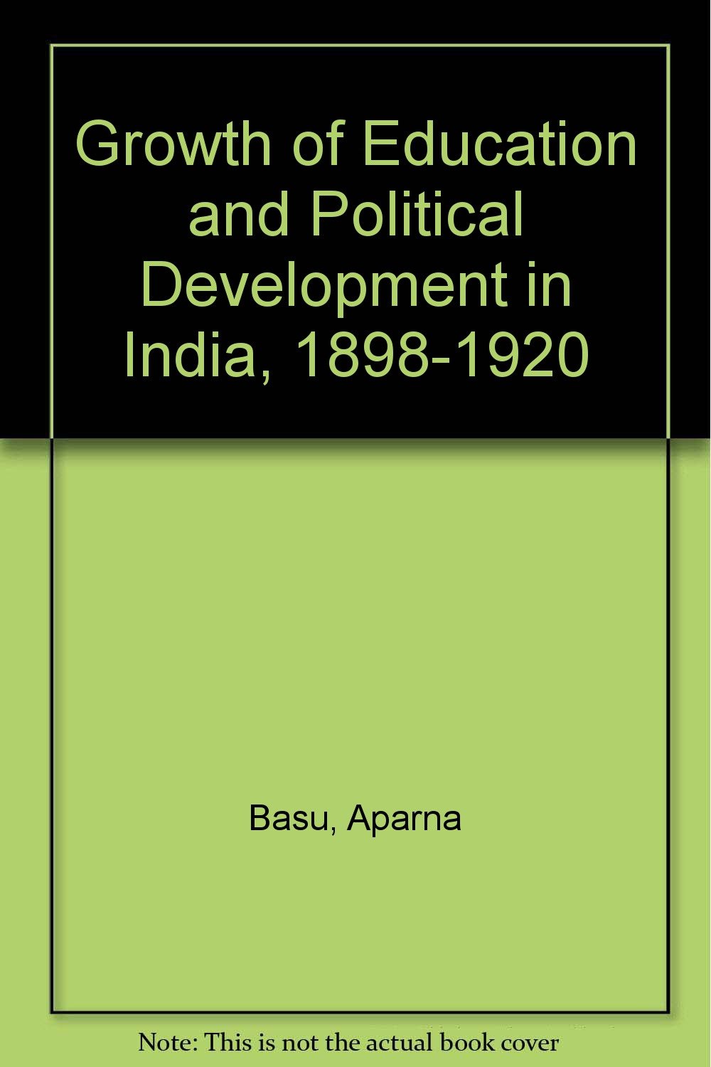 Growth of Education and Political Development in India, 1898-1920