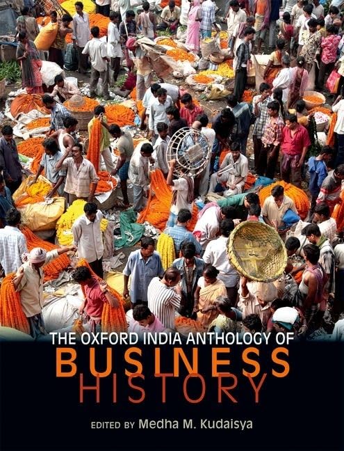 THE OXFORD INDIA ANTHOLOGY OF BUSINESS HISTORY