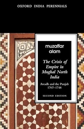 THE CRISIS OF EMPIRE IN MUGHAL NORTH INDIA, 2ND EDIT P