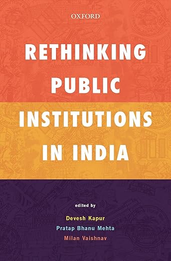 Rethinking Public Institutions In India C