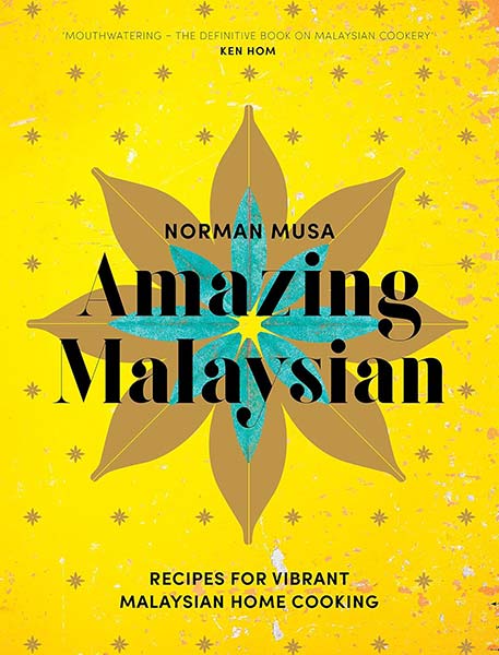 Amazing Malaysian: Recipes for Vibrant Malaysian Home-Cooking