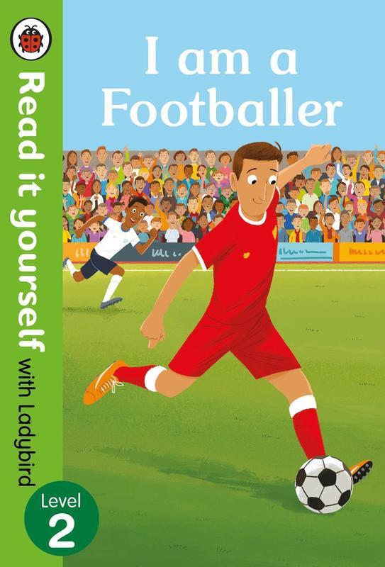 I am a Footballer Read it yourself with Ladybird Level 2