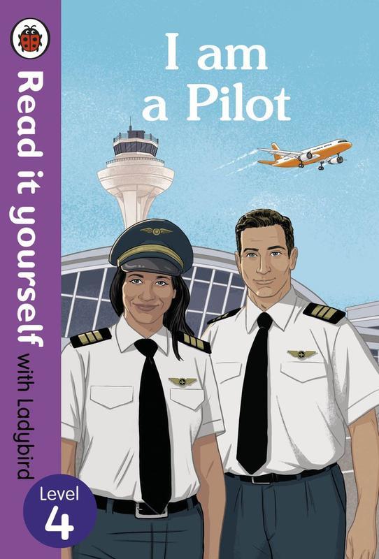 I am a Pilot Read it yourself with Ladybird Level 4