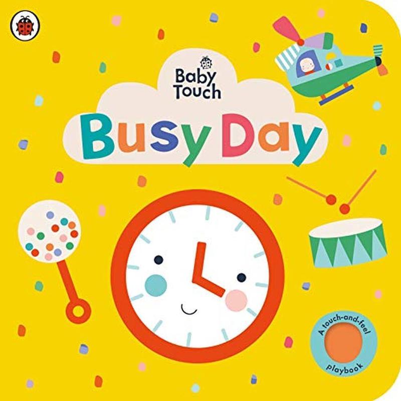 Baby Touch : Busy Day : A touch-and-feel playbook