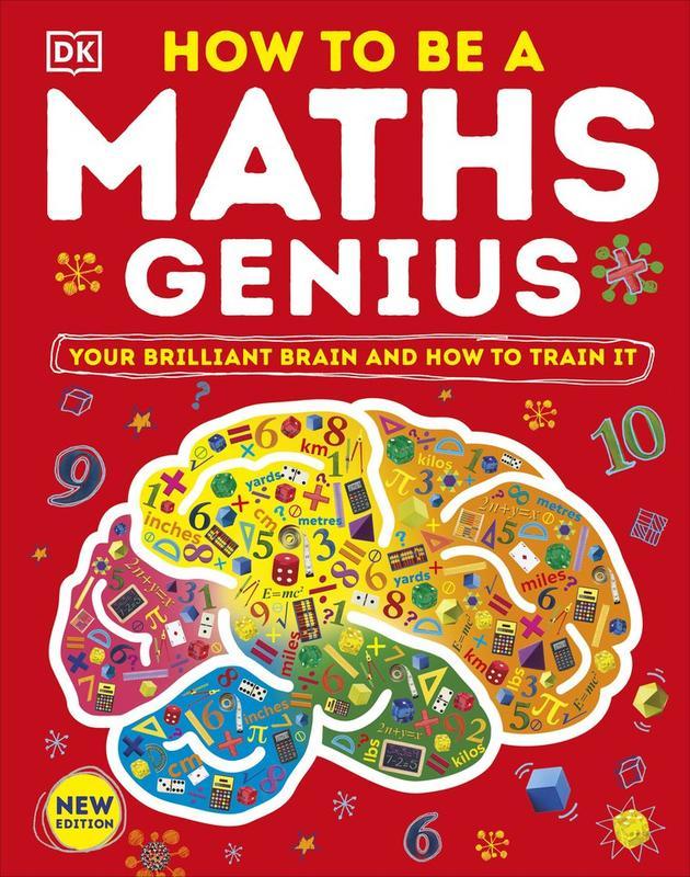 How to be a Maths Genius Your Brilliant Brain and How to Train It