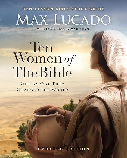 Ten Women of the Bible: How God Used Imperfect People to Change the World