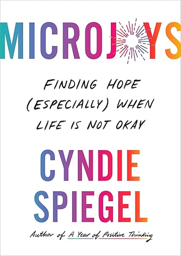 Microjoys: Finding Hope (Especially) When Life is Not Okay