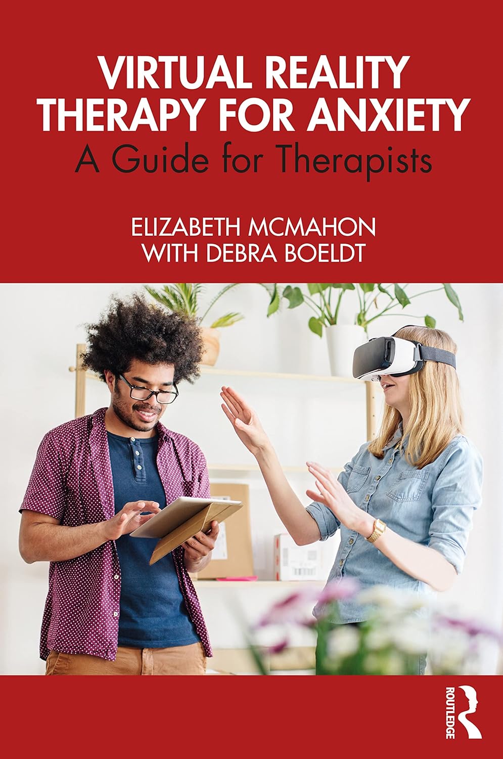 Virtual Reality Therapy for Anxiety: A Guide for Therapists