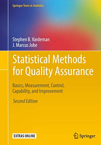 Statistical Methods for Quality Assurance: Basics, Measurement, Control, Capability, and Improvement (Springer Texts in Statistics)