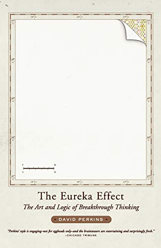 The Eureka Effect – The Art & Logic of Breakthrough Thinking