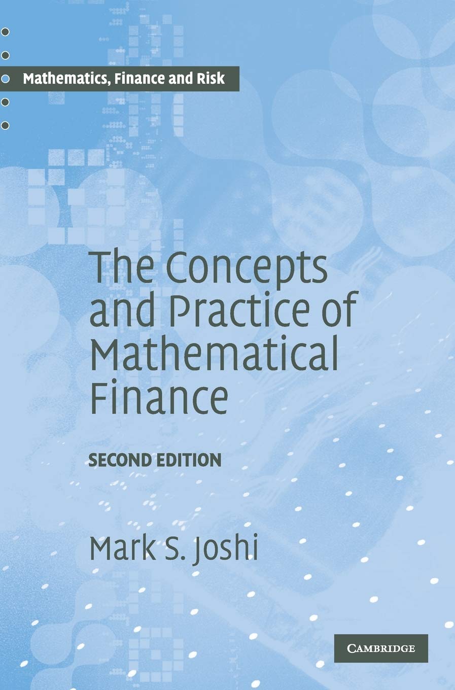 The Concepts and Practice of Mathematical Finance: 8 (Mathematics, Finance and Risk)