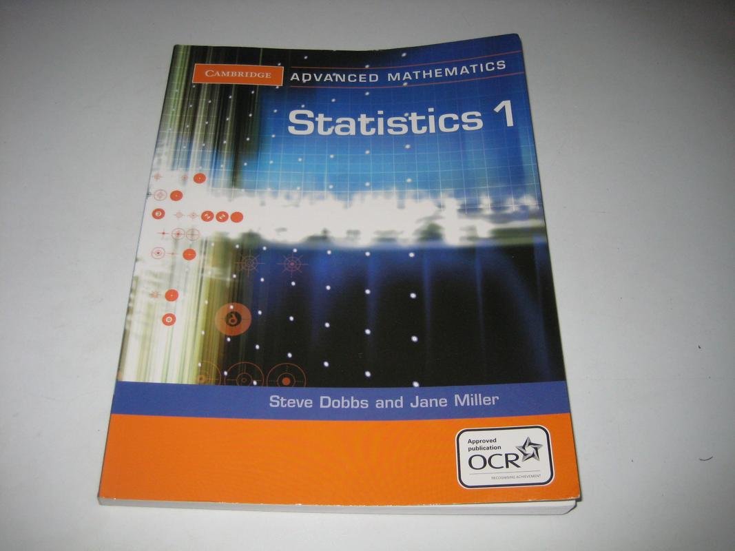 Statistics 1 for OCR (Cambridge Advanced Level Mathematics for OCR)