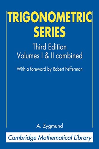 Trigonometric Series: Volumes I & II Combines: 1&2 (Cambridge Mathematical Library)