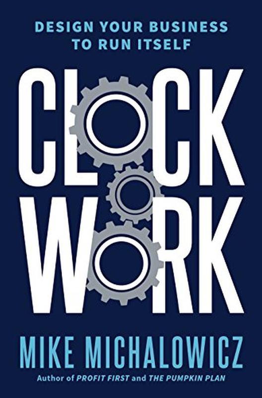 Clockwork : Design Your Business to Run Itself