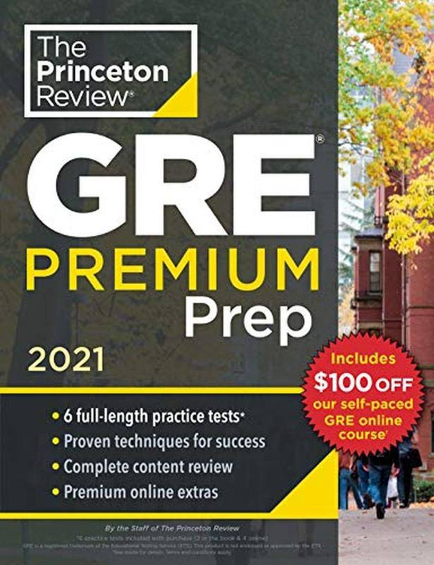 Princeton Review GRE Premium Prep 2021 : 6 Practice Tests + Review & Techniques + Online Tools (Graduate School Test Preparation)