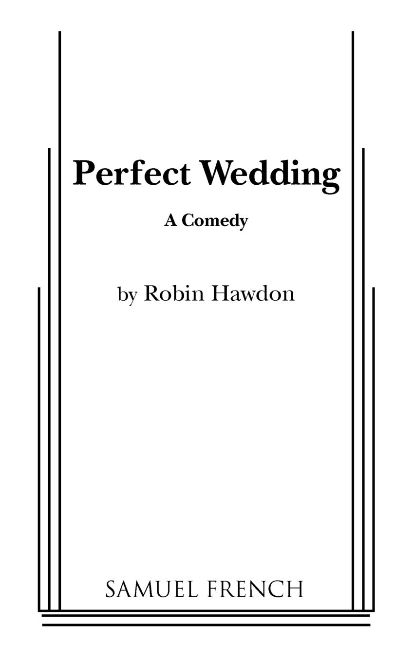 Perfect Wedding: A Comedy (French's Acting Editions)