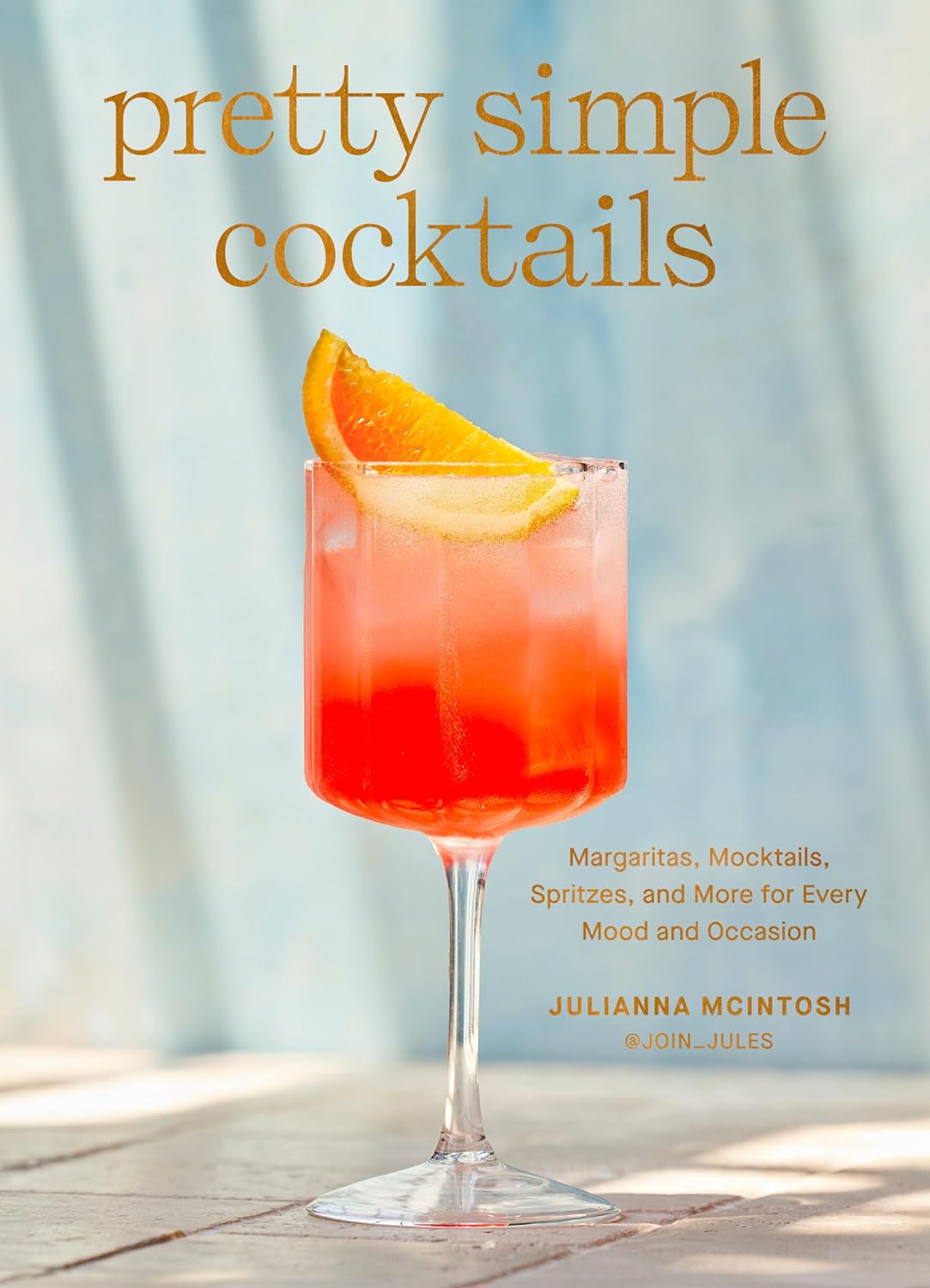 Pretty Simple Cocktails: Margaritas, Mocktails