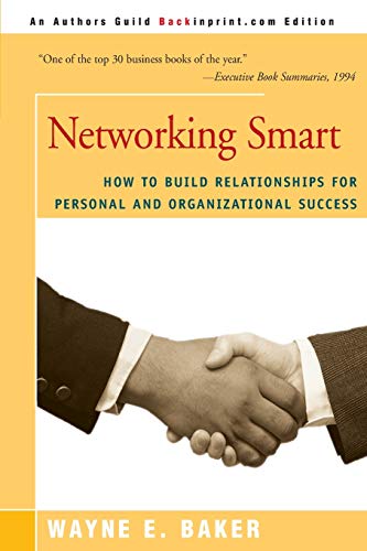 Networking Smart: How to Build Relationships for Personal and Organizational Success