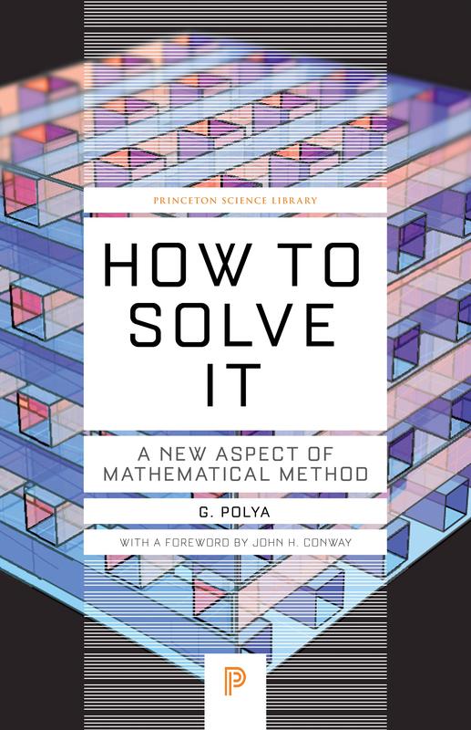 Ht Solve It: A New Aspect of Mathematical Method: 34 (Princeton Science Library)