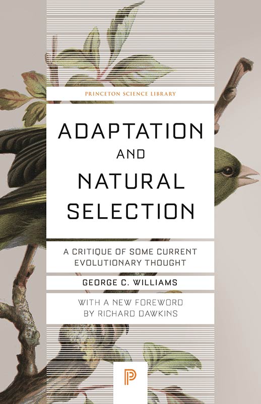 Adaptation and Natural Selection: A Critique of Some Current Evolutionary Thought: 61 (Princeton Science Library, 61)