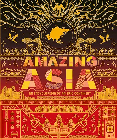 Amazing Asia: An Encyclopedia of an Epic Continent (Epic Continents)