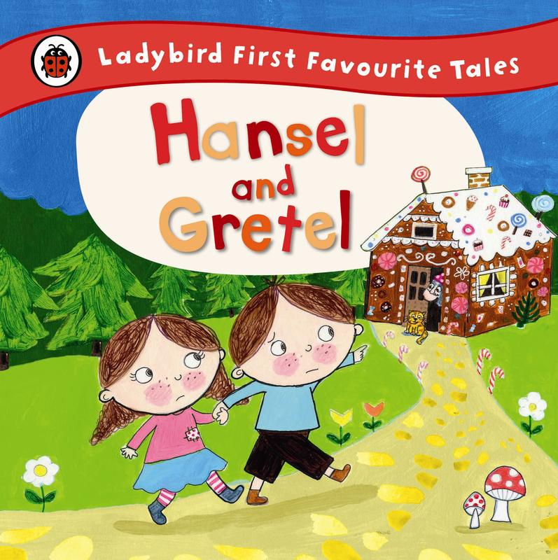 Hansel and Gretel : Ladybird First Favourite Tales