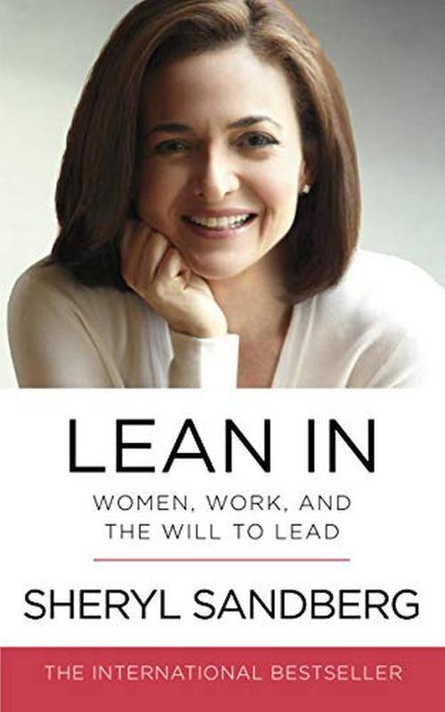 Lean In: Women, Work, and the Will to Lead [Paperback]