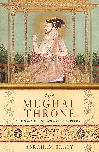 Mughal Throne: The Saga of India's Great Emperors