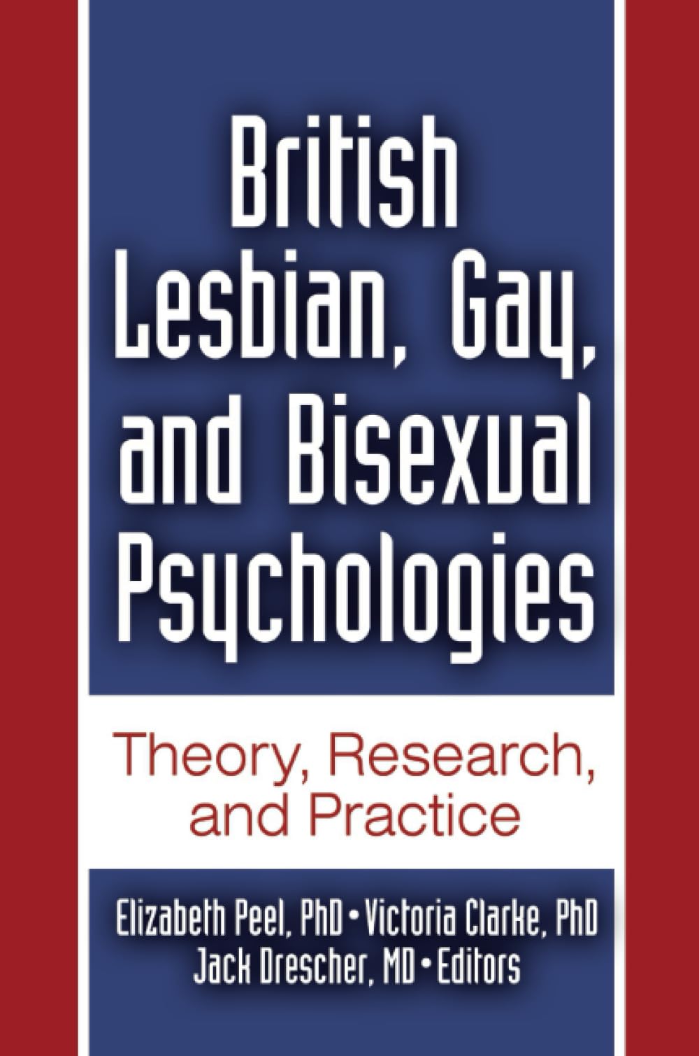 British Lesbian, Gay, And Bisexual Psychologies: Theory, Research, And Practice