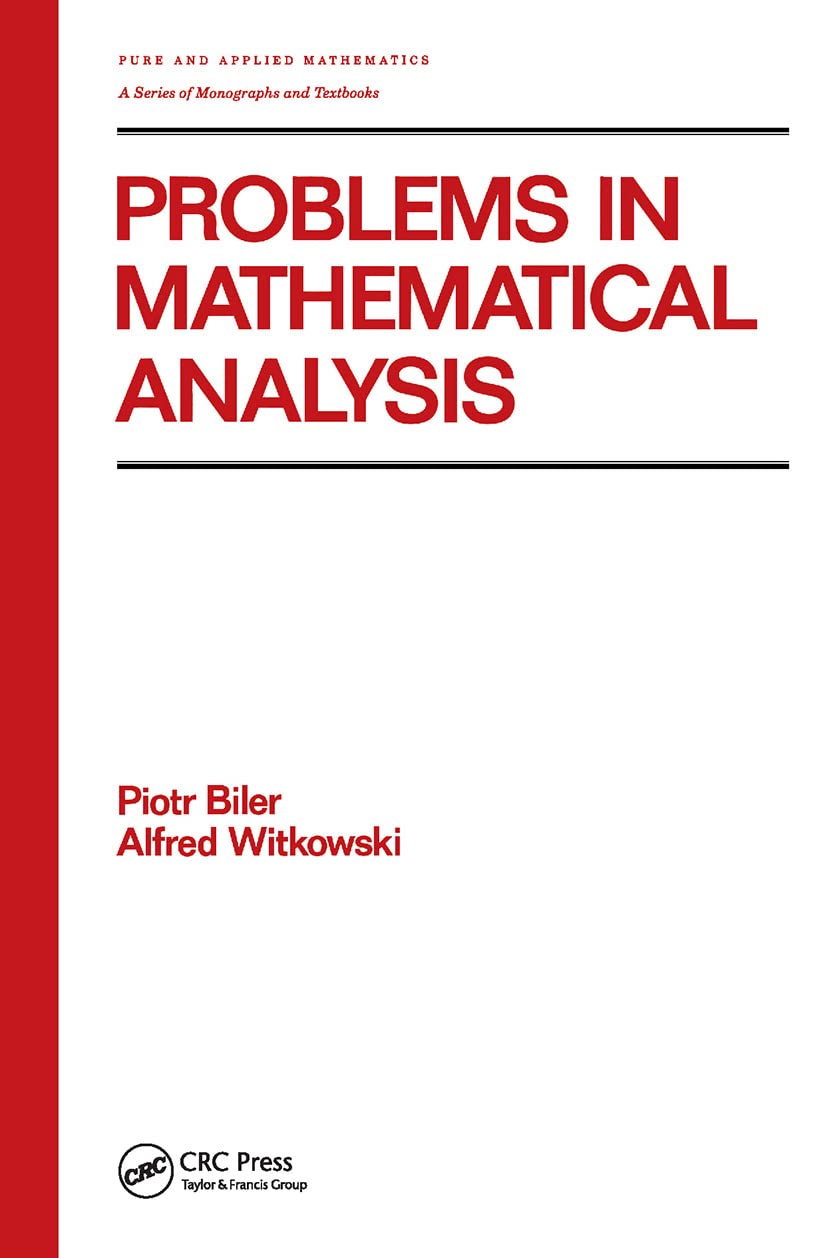 Problems in Mathematical Analysis: 132 (Chapman & Hall/CRC Pure and Applied Mathematics)