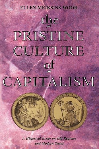 The Pristine Culture of Capitalism: A Historical Essay on Old Regimes and Modern States