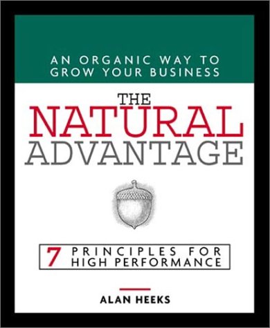 Natural Advantage: Alan Heeks on the Organic Way of Working Better