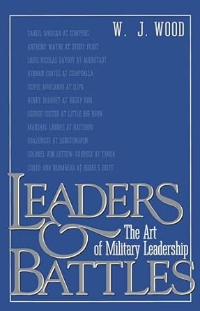 Leaders and Battles The Art of Military Leadership