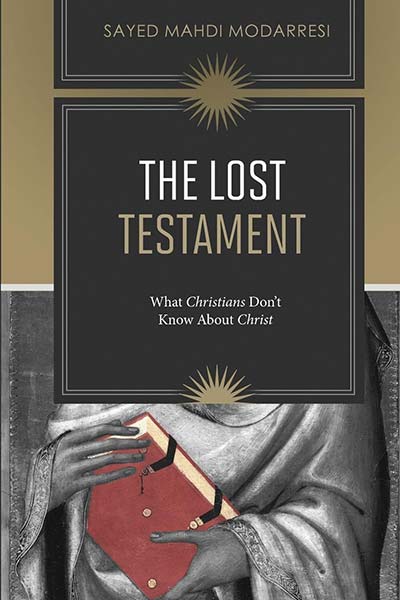 The Lost Testament: What Christians Don't Know About Jesus