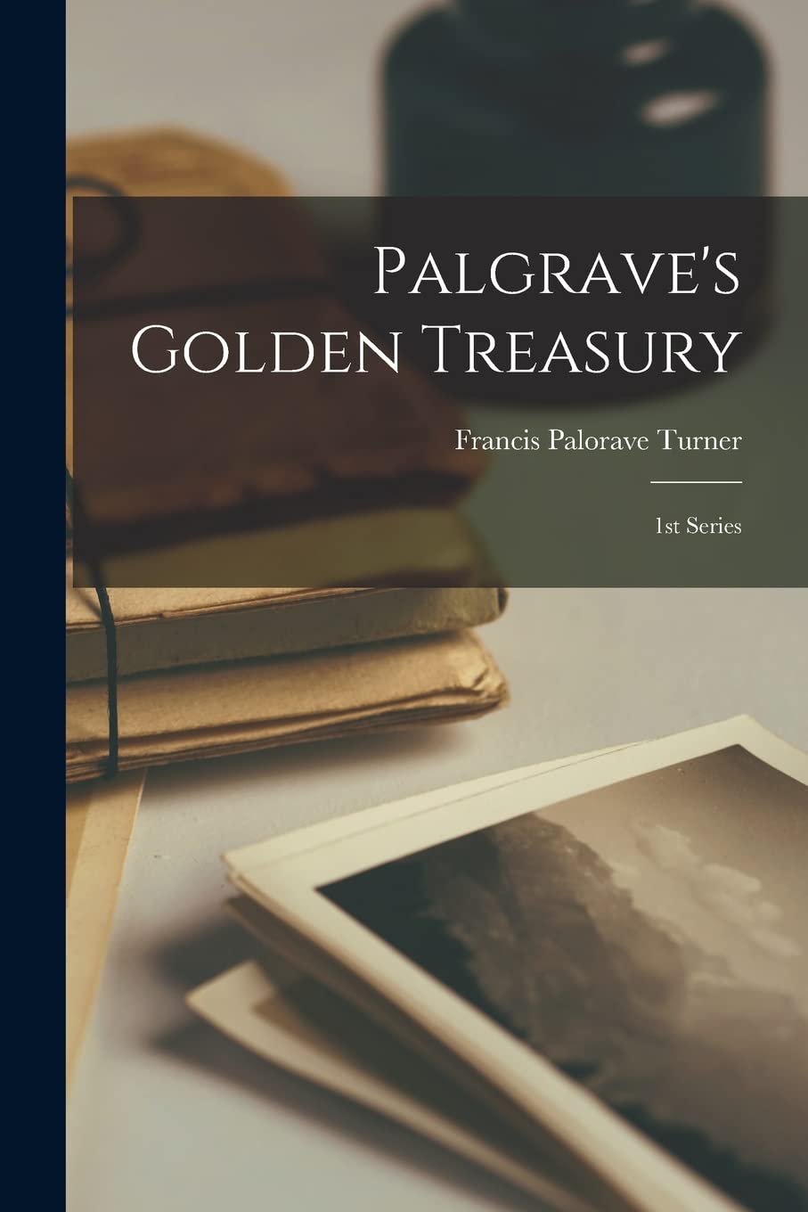 Palgrave's Golden Treasury: 1st Series