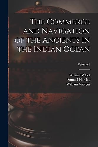 The Commerce and Navigation of the Ancients in the Indian Ocean; Volume 1