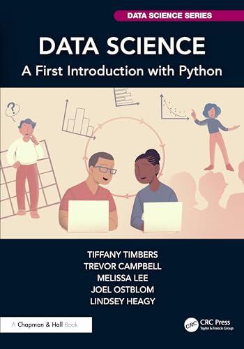 Data Science: A First Introduction with Python (Chapman & Hall/CRC Data Science Series)